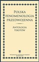 Polska fenomenologia przedwojenna. Antologia... 