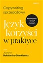 Copywriting sprzedażowy Język korzyści w praktyce - Justyna Bakalarska-Stankiewicz