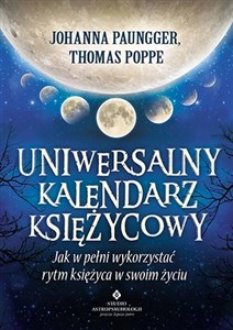 Uniwersalny kalendarz księżycowy Jak w pełni wykorzystać rytm Księżyca w swoim życiu