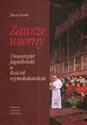 Zawsze wierny Uniwersystet Jagielloński a Kościół rzymskokatolicki - Janusz Sondel