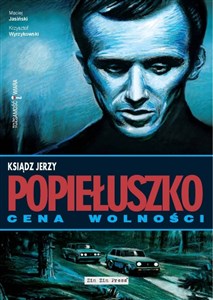 Ksiądz Jerzy Popiełuszko Cena wolności