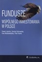 Fundusze wspólnego inwestowania w Polsce - Paweł Jamróz, Dorota Ostrowska, Ewa Niedźwiedzka, Piotr Kania