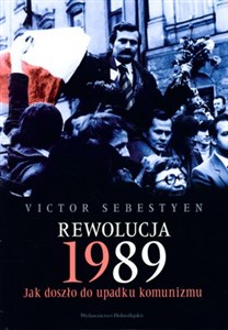 Rewolucja 1989 Jak doszło do upadku komunizmu