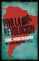 Viva la Revolucion: Hobsbawm on Latin America