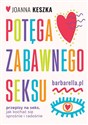 Potęga zabawnego seksu - Joanna Keszka