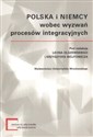 Polska i Niemcy wobec wyzwań procesów integracyjnych - Leon Olszewski, Krzysztof Wójt
