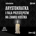 CD MP3 Arystokratka i fala przestępstw na zamku Kostka. Tom 4 - Evžen Boček