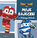 Moje bajeczki o Stalowym Patrolu. Robot Trains - Beata Żmichowska