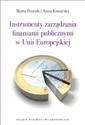 Instrumenty zarządzania finansami publicznymi w Unii Europejskiej - Marta Postuła, Anna Kawarska
