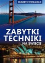 Skarby cywilizacji Zabytki techniki na świecie