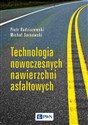 Technologia nowoczesnych nawierzchni asfaltowych - Piotr Radziszewski, Michał Sarnowski