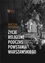 Życie religijne podczas Powstania Warszawskiego  - Marcelina Koprowska