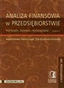 Analiza finansowa w przedsiębiorstwie Przykłady, zadania i rozwiązania - Beata Kotowska, Aldona Uziębło, Olga Wyszkowska-Kaniewska