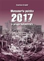 Masoneria polska 2017 U progu katastrofy - Stanisław Krajski