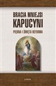 Bracia Mniejsi Kapucyni. Piękna i święta Reforma