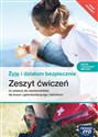 Żyję i działam bezpiecznie Zeszyt ćwiczeń do edukacji dla bezpieczeństwa Liceum Technikum