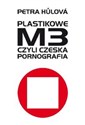 Plastikowe M3 czyli czeska pornografia