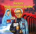 Święty Maksymilian Kolbe - Ewa Stadtmüller