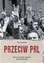 Przeciw PRL Szkice z dziejów opozycji demokratycznej - Jan Olaszek