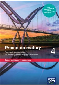 Prosto do matury 4 Podręcznik do matematyki Zakres podstawowy i rozszerzony Szkoła ponadpodstawowa