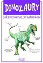 Dinozaury Jak rozpoznać 50 gatunków