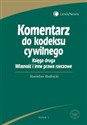 Komentarz do kodeksu cywilnego. Księga druga. Własność i inne prawa rzeczowe