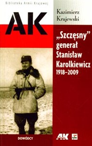 "Szczęsny" generał Stanisław Karolkiewicz 1918-2009