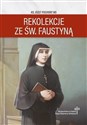Rekolekcje ze św. Faustyną  - Józef Pochwat MS
