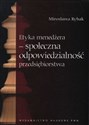 Etyka menedżera społeczna odpowiedzialność przedsiębiorstwa - Mirosława Rybak