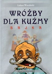 Wróżby dla Kuźmy Bajka