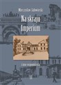 Na skraju Imperium i inne wspomnienia