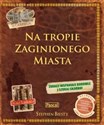 Na tropie Zaginionego Miasta - Stephen Biesty, Wiesław Drabik