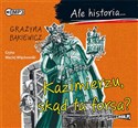 [Audiobook] Ale historia... Kazimierzu, skąd ta forsa?
