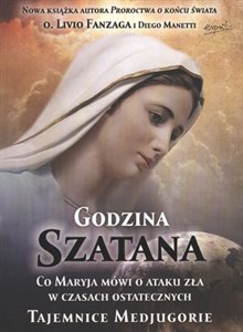 Godzina Szatana Co Maryja mówi o ataku zła w czasach ostatecznych