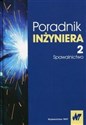 Poradnik inżyniera Tom 2 Spawalnictwo  - 