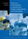 Podstawowe wiadomości z gramatyki staro-cerkiewno-słowiańskiej - Czesław Bartula