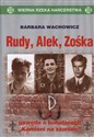 Rudy Alek Zośka Gawęda o bohaterach Kamieni na szaniec - Barbara Wachowicz
