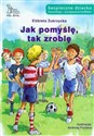 Jak pomyślę tak zrobię