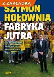 Fabryka jutra. Jak postanowiłem... + zakładka 