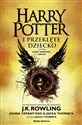 Harry Potter i przeklęte dziecko. Część 1 i 2  - J.K. Rowling, John Tiffany