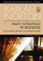 Mapy strategii w biznesie Jak przełożyć wartości na mierzalne wyniki - Robert S. Kaplan, David P. Norton