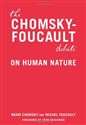 The Chomsky - Foucault Debate: On Human Nature: A Debate on Human Nature