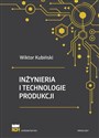 Inżynieria i technologie produkcji  - Wiktor Kubiński