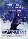 Metagenealogia Odkrywanie siebie za pomocą psychomagii i drzewa genealogicznego - Alejandro Jodorowsky, Marianne Costa