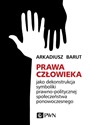 Prawa człowieka jako dekonstrukcja symboliki prawno-politycznej społeczeństwa ponowoczesnego