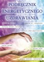 Podręcznik energetycznego uzdrawiania - Donna Eden, David Feinstein