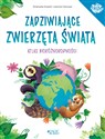 Zadziwiające zwierzęta świata Atlas bioróżnorodności - Emanuela Durand