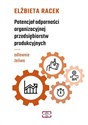 Potencjał odporności organizacyjnej przedsiębiorstw produkcyjnych odlewnie żeliwa