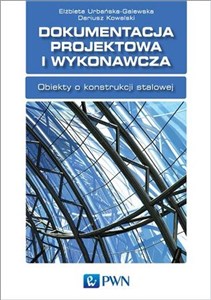 Dokumentacja projektowa konstrukcji stalowych w budowlanych przedsięwzięciach inwestycyjnych