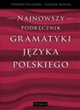 Najnowszy podręcznik gramatyki języka polskiego - Edward Polański, Tomasz Nowak